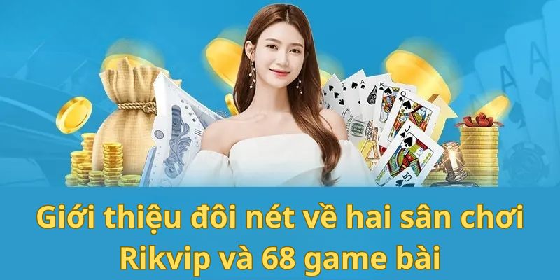 So Sánh Rikvip Vs 68 Game Bài Về Uy Tín, Dịch Vụ, Khuyến Mãi 3 Dữ liệu so sánh Rikvip vs 68 game bài hiện nay không dễ tìm kiếm